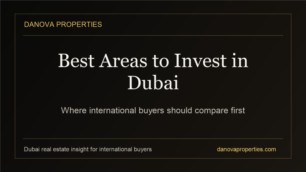 Best Areas to Invest in Dubai: How International Buyers Should Compare Locations