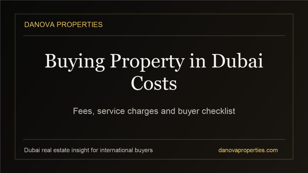 Buying Property in Dubai: Costs, Fees and Service Charges Explained